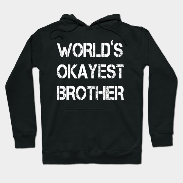 World's Okayest Brother - funny gift for brother- Hoodie by bakmed